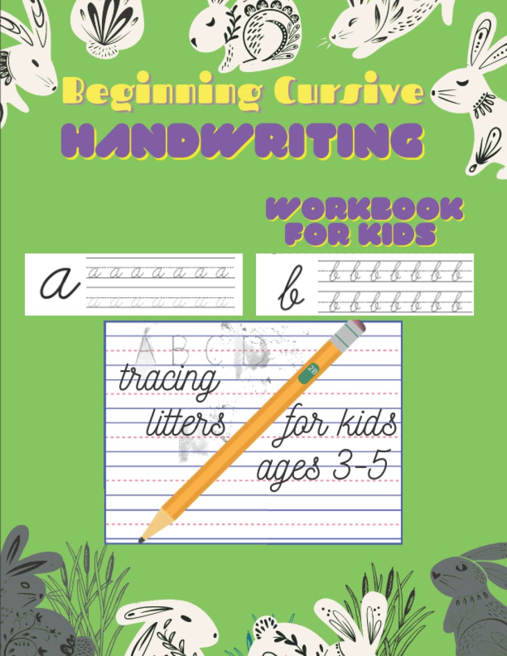 beginning cursive handwriting workbook for kids: tracing litters for kids ages 3-5 to Learn Writing In Cursive Practice Book