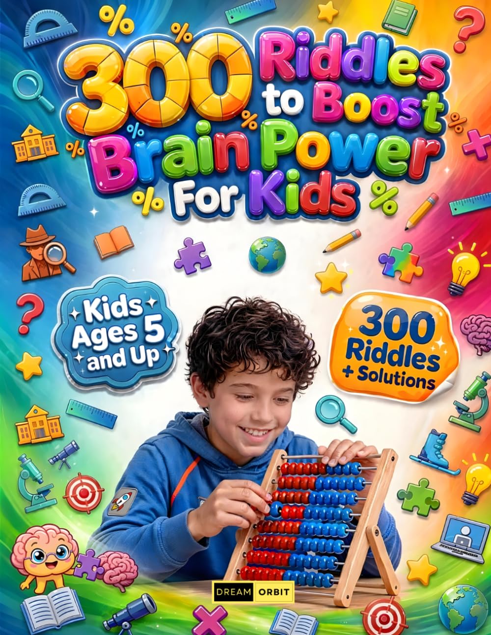 300 Riddles to Boost Brain Power for Kids Ages 5+: A Comprehensive Concentration Training Workbook Featuring 'Your Answer' Spaces, Mini-Challenges, ... Problem Solving for Early Learners