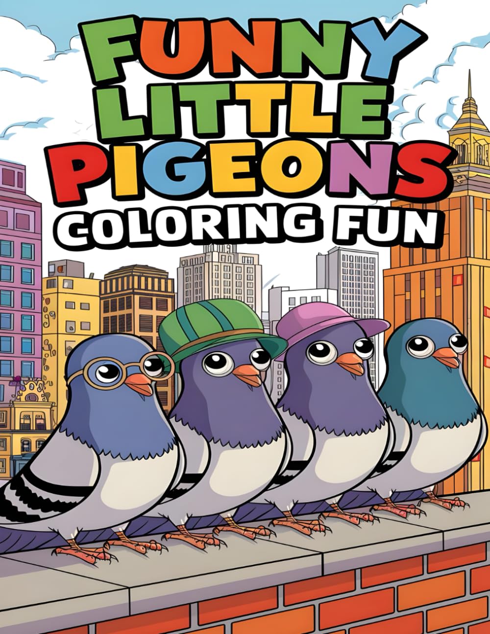 Funny Little Pigeons Coloring Fun: Cute Pigeon Coloring Book For Kids And Adults