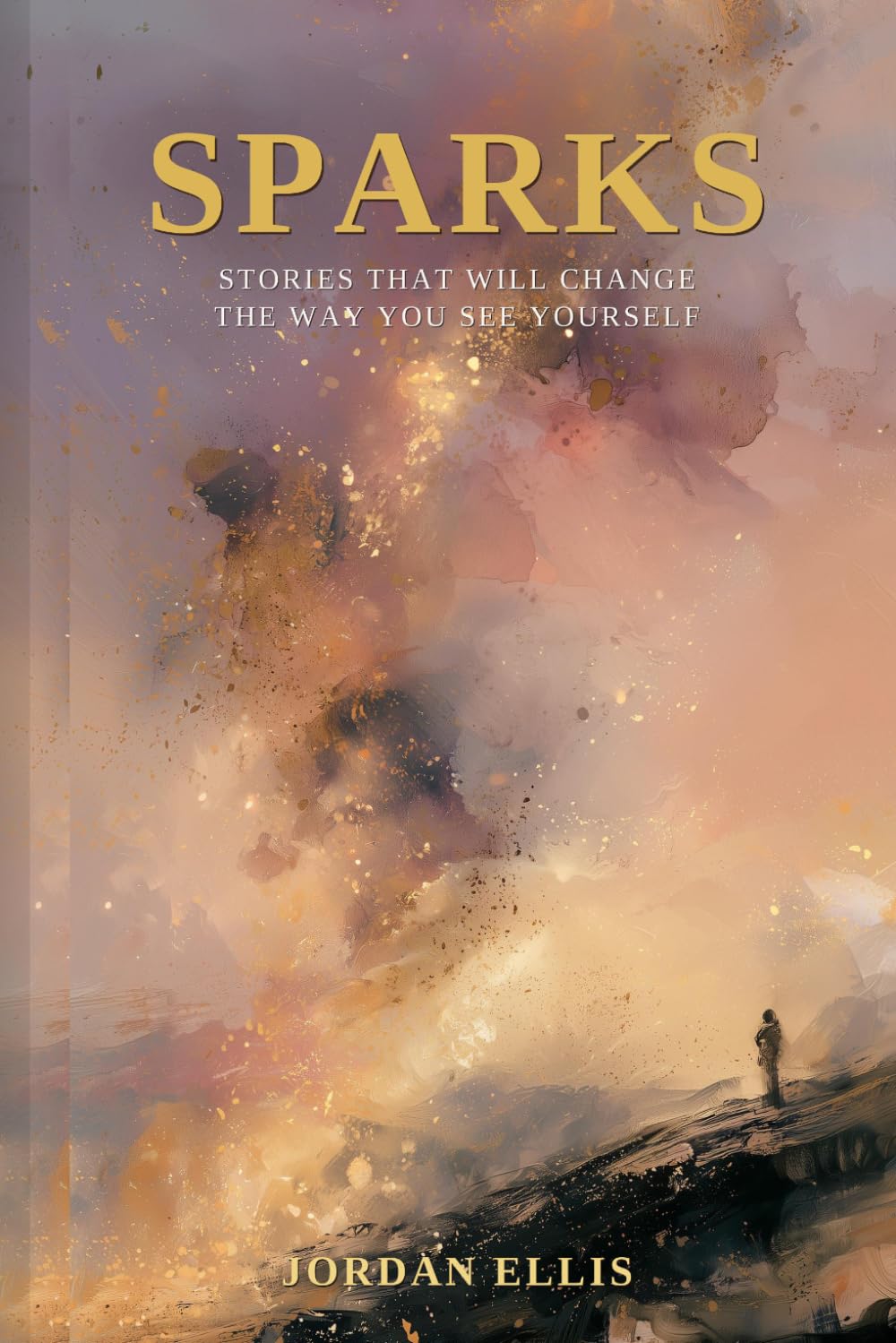 Sparks: Stories That Will Change the Way You See Yourself