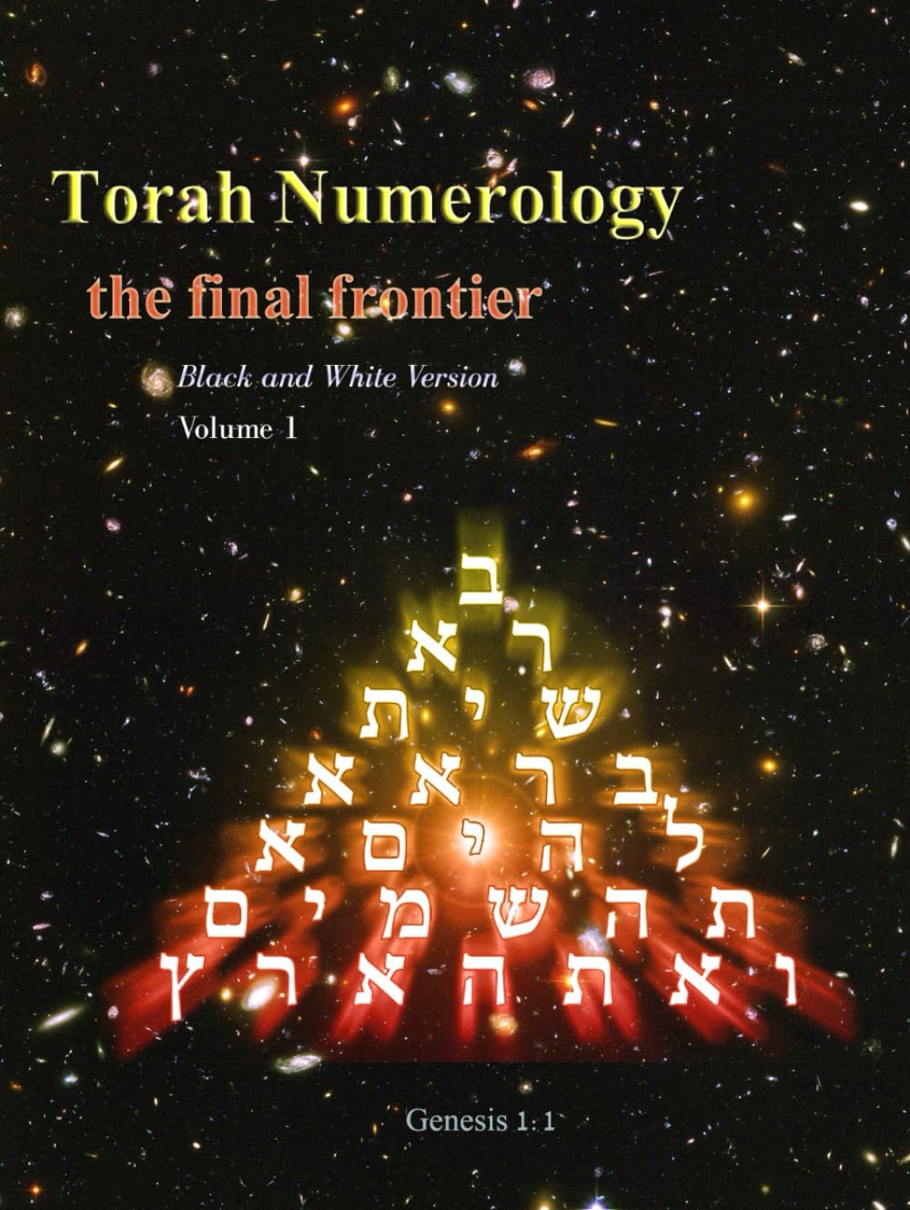 Torah Numerology (black and white version): hidden mathematical codes in Genesis 1:1