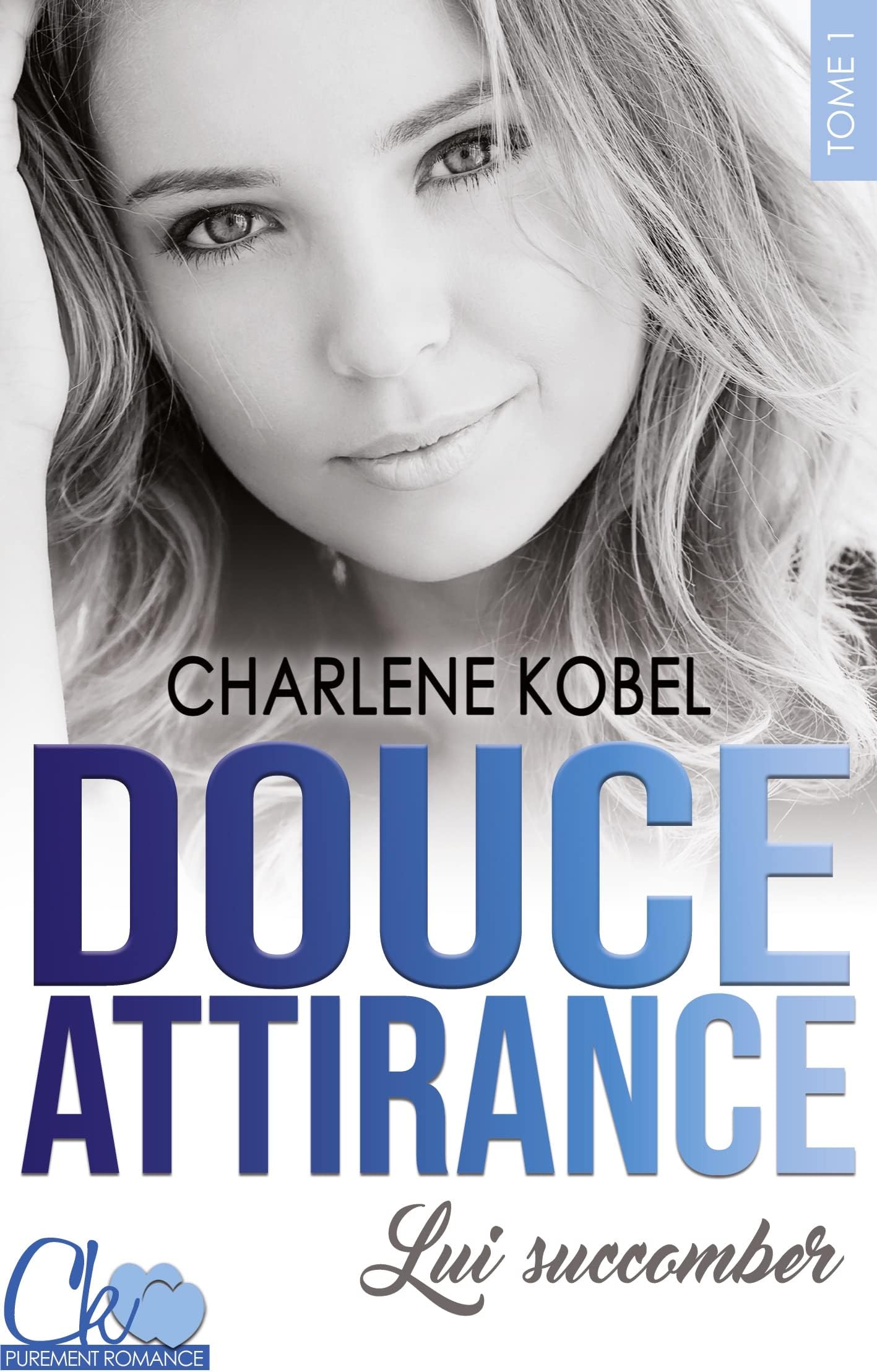 Douce Attirance: 1. Lui succomber