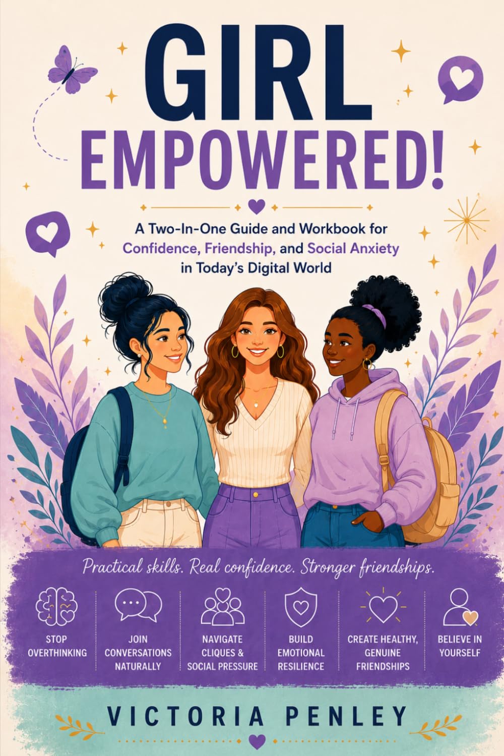 Girl Empowered!: A Two-in-One Guide and Workbook for Confidence, Friendship, and Social Anxiety in Today’s Digital World (The Girl Empowered Series)