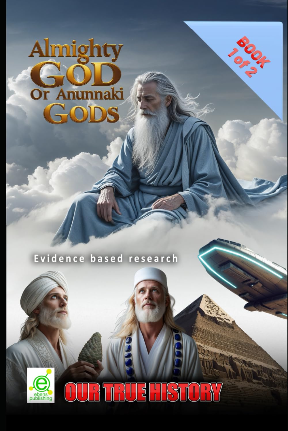 Almighty God or Anunnaki Gods Book 1