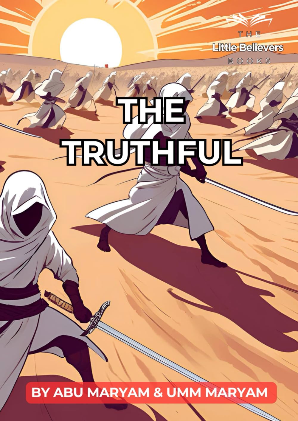 The Truthful: Authentic Islamic Stories for Children (The Little Believers Books)
