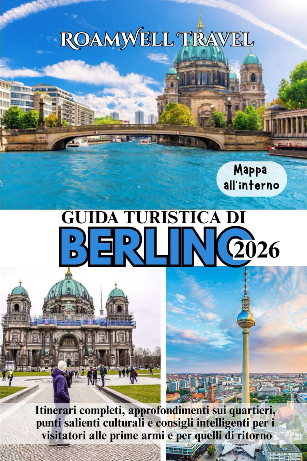 GUIDA TURISTICA DI BERLINO 2026: Itinerari completi, approfondimenti sui quartieri, punti salienti culturali e consigli intelligenti per i visitatori alle prime armi e per quelli di ritorno