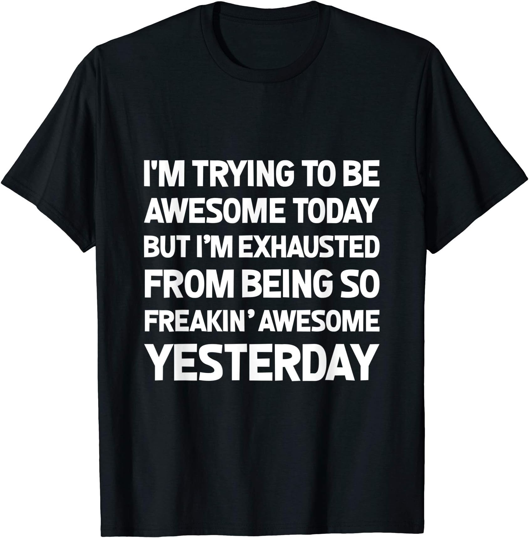 Awesome T Shirt GiftsI'm Trying To Be Awesome Today Shirt Funny T-Shirt Tee Gift T-ShirtOEKO-TEX STANDARD 100