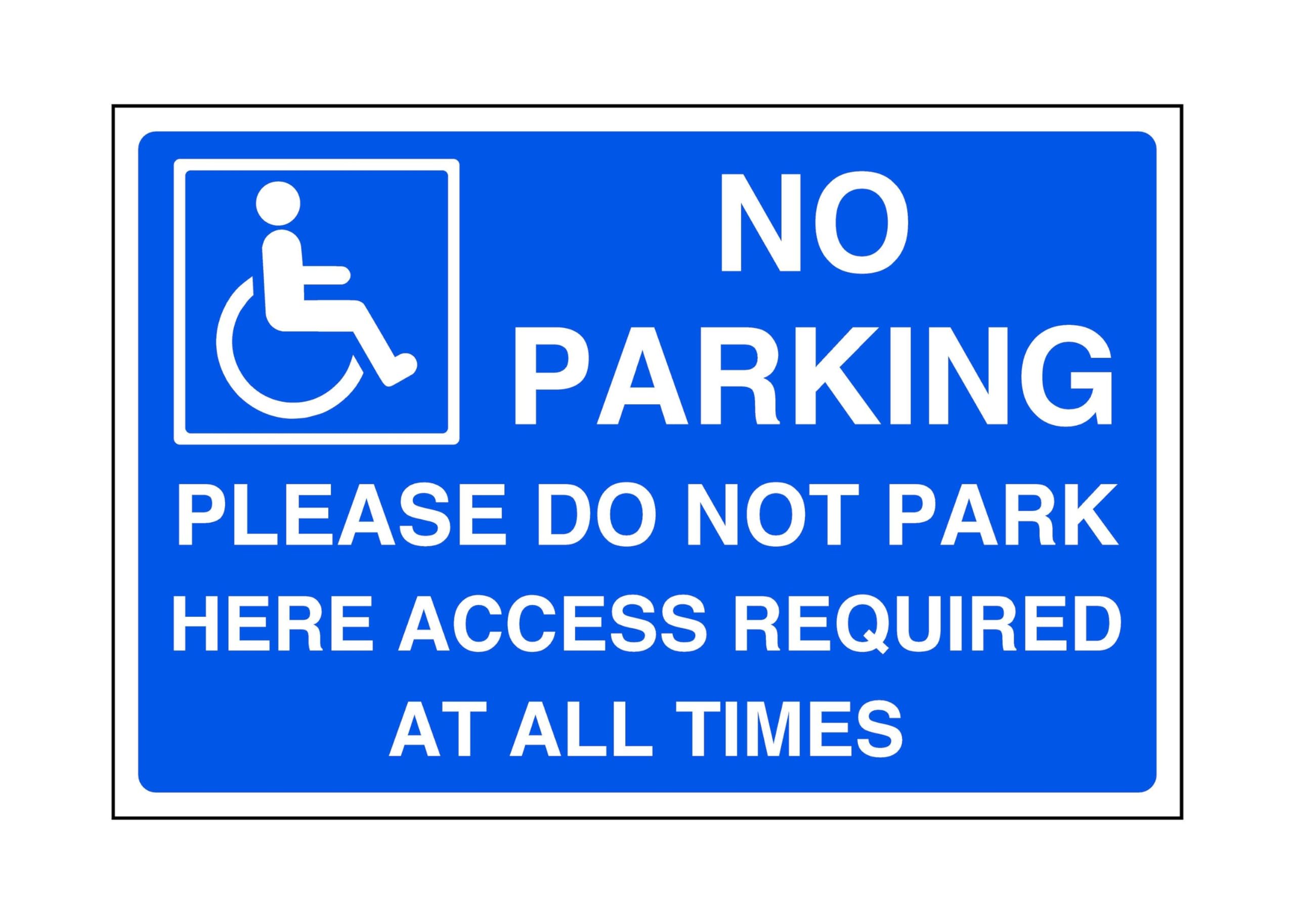 No parking please do not park here access required at all times - parking sign - disable signage- 3mm Aluminum Dibond for indoor/outdoor usage (600mm x 400mm) 20m Viewing Distance.