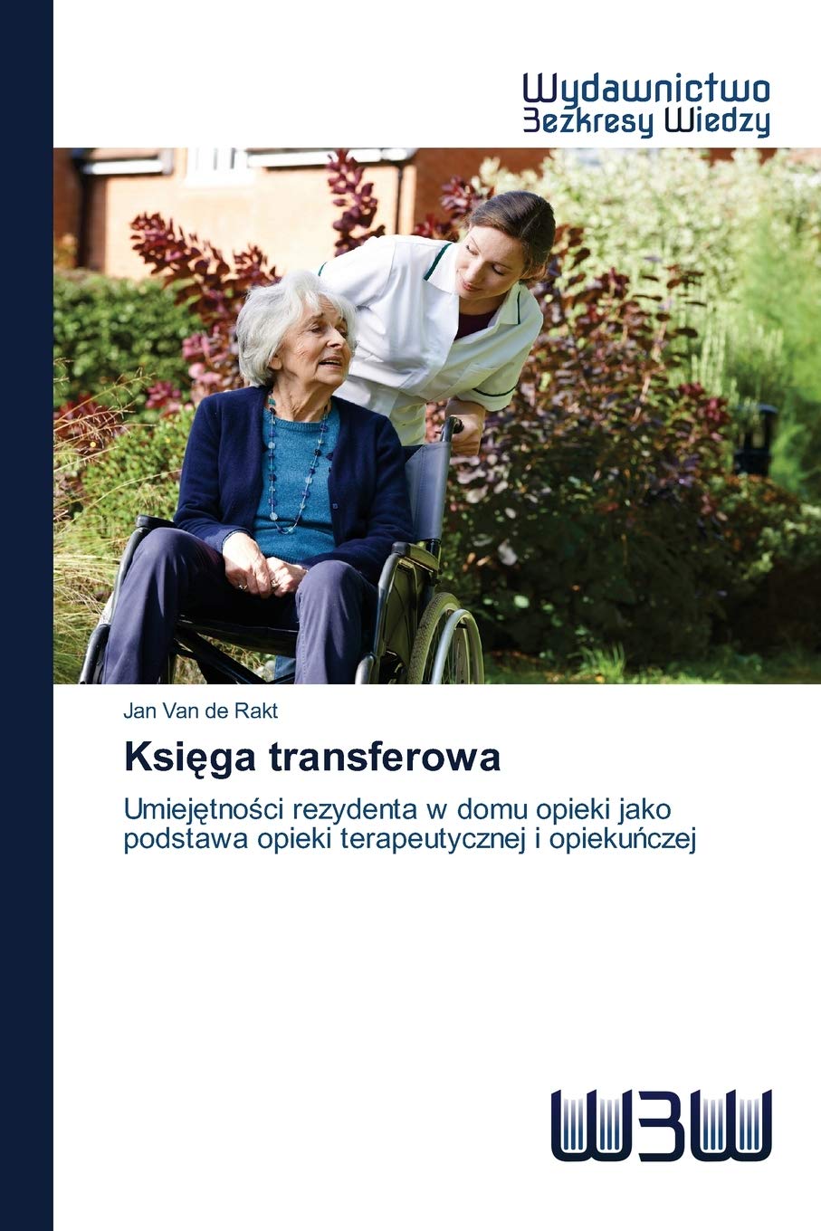 Księga transferowa: Umiej¿tno¿ci rezydenta w domu opieki jako podstawa opieki terapeutycznej i opieku¿czej
