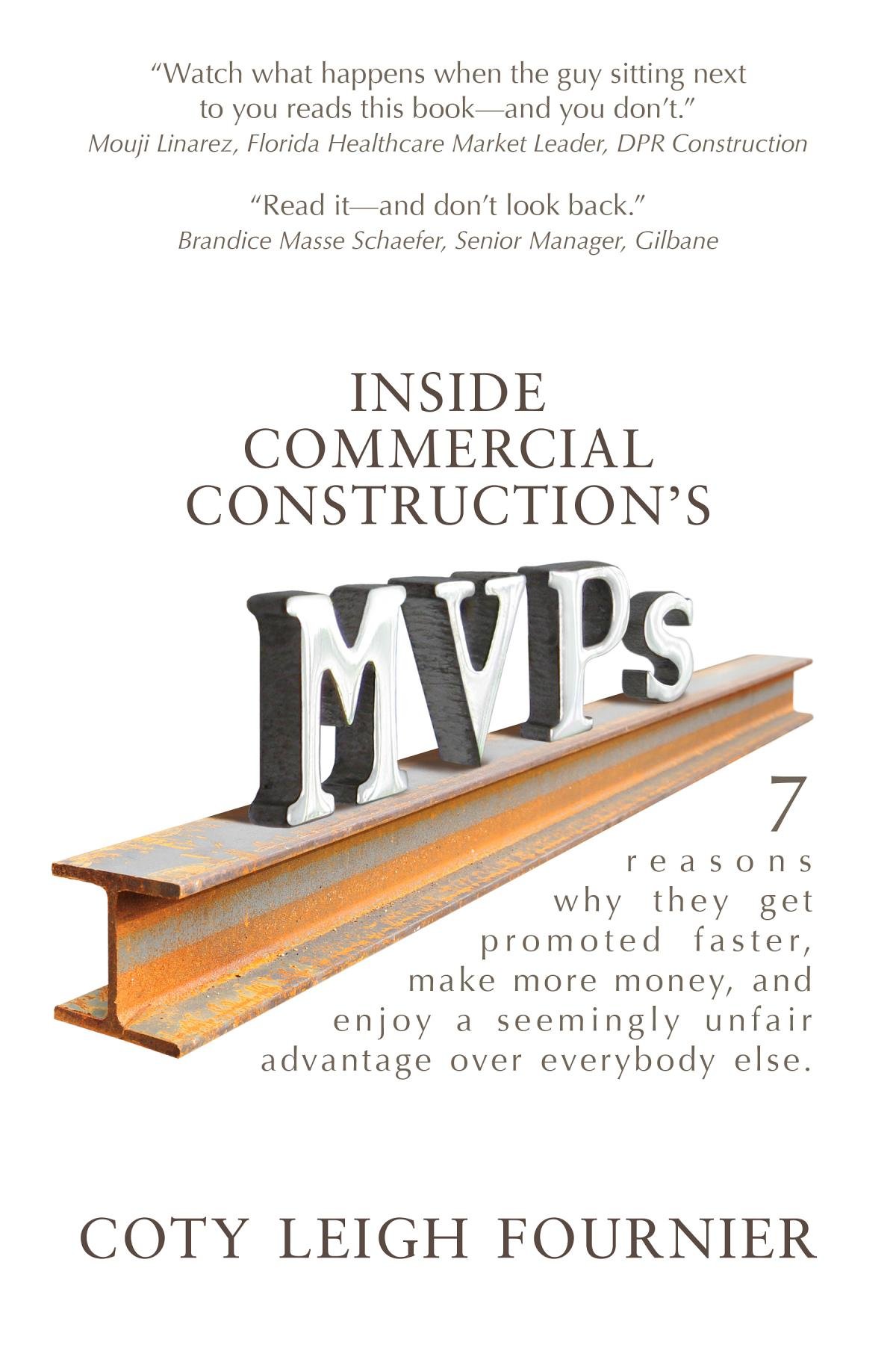 Inside Commercial Construction's MVPs: 7 reasons why they get promoted faster, make more money, and enjoy a seemingly unfair advantage over everybody else.