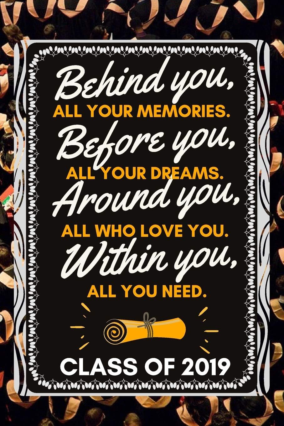 Behind You, All Your Memories. Before You, All Your Dreams.: Inspirational Graduation Gift- Lined Blank Notebook Journal