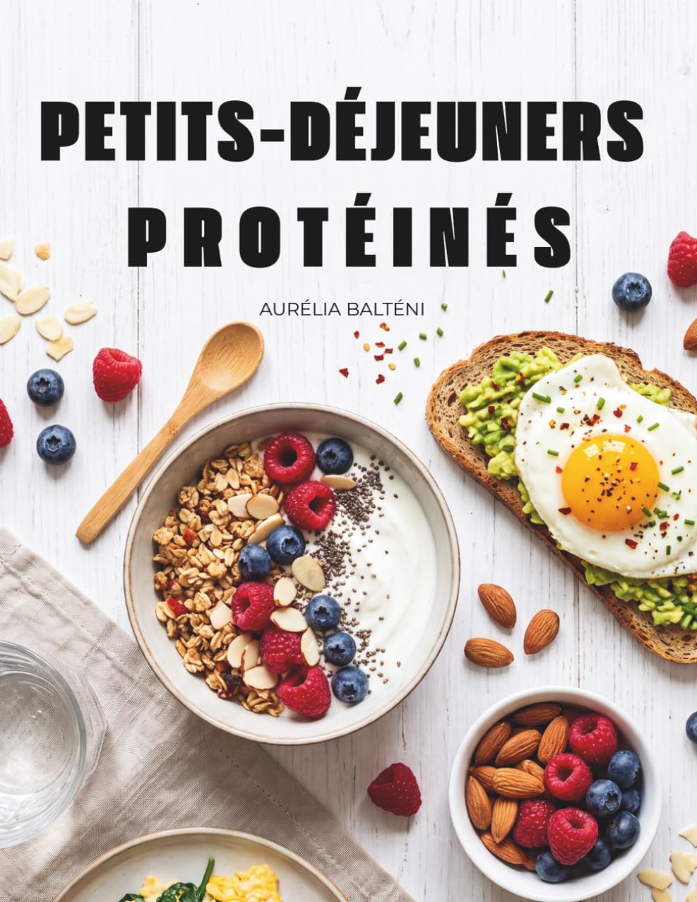 Petits-Déjeuners protéinés: +50 recettes de petits-déjeuners protéinées sains et faciles à réaliser