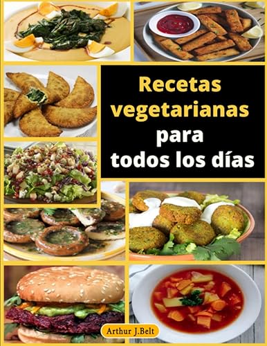 Recetas vegetarianas para niños para todos los días: Recetas vegetarianas fáciles y saludables, Recetas vegetarianas y veganas todo en uno. Cocina ... recetas vegetarianas para principiantes.