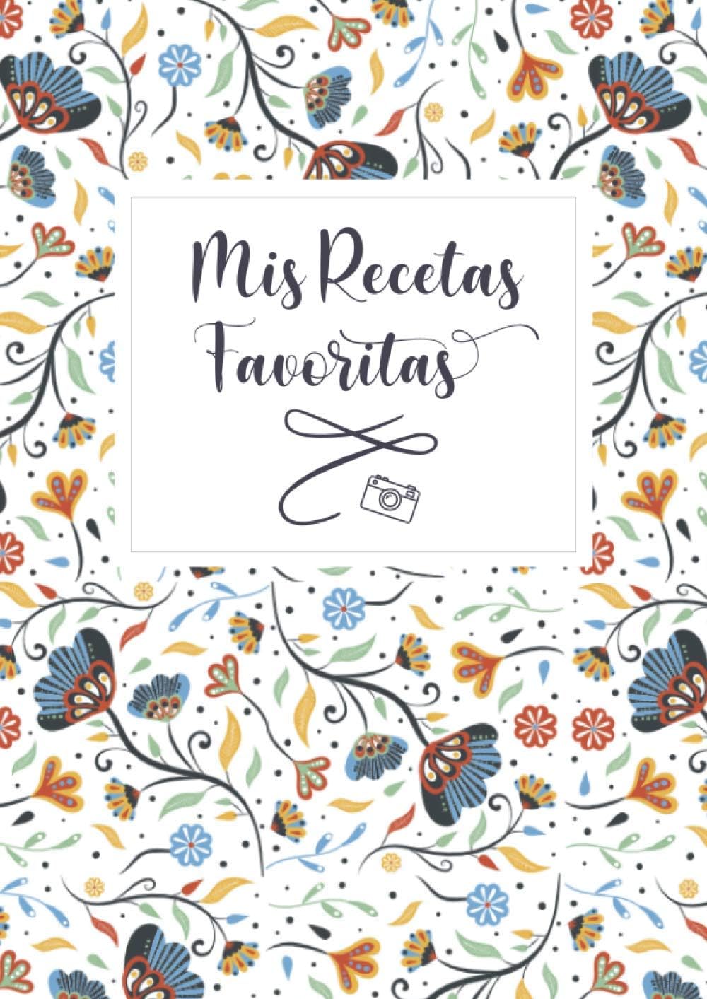 Mis Recetas Favoritas: Tamaño XL - Espacio para foto - Cuaderno para recetas de cocina - Recetario de cocina en blanco - Libreta para recetas de cocina (Cuadernos Recetas)