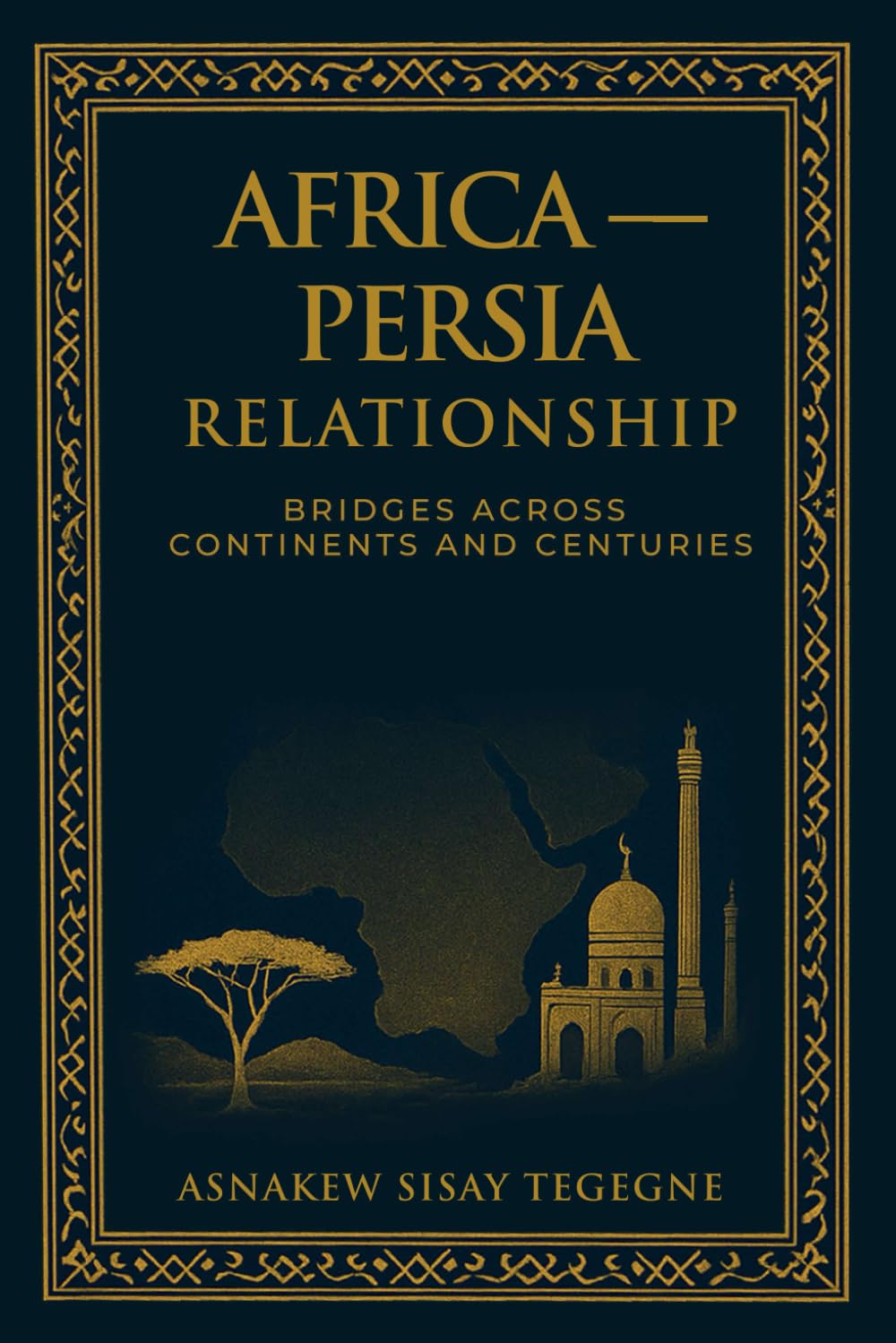 AFRICA-PERSIA RELATIONSHIP: BRIDGES ACROSS CONTINENTS AND CENTURIES