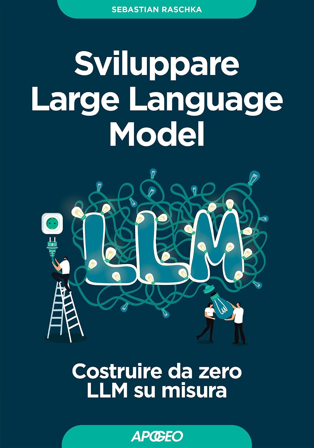 Sviluppare Large Language Model: Costruire da zero LLM su misura (Italian Edition)