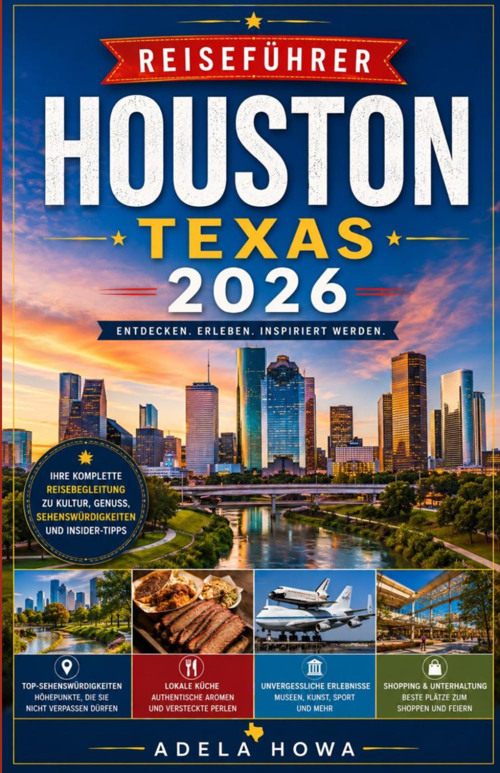 Reiseführer Houston, Texas 2026: EINE FASZINIERENDE REISE DURCH KUNSTRÄUME, SÜDLICHE TRADITIONEN, MODERNE ARCHITEKTUR UND KÜSTENABENTEUER ABWEICHUNG DER TOURISTENMENGE