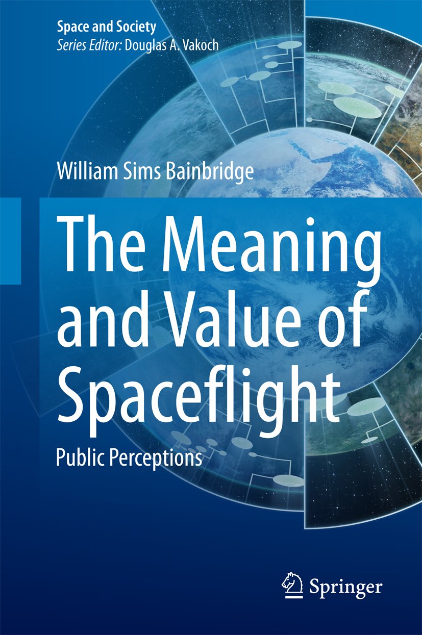 The Meaning and Value of Spaceflight: Public Perceptions (Space and Society)