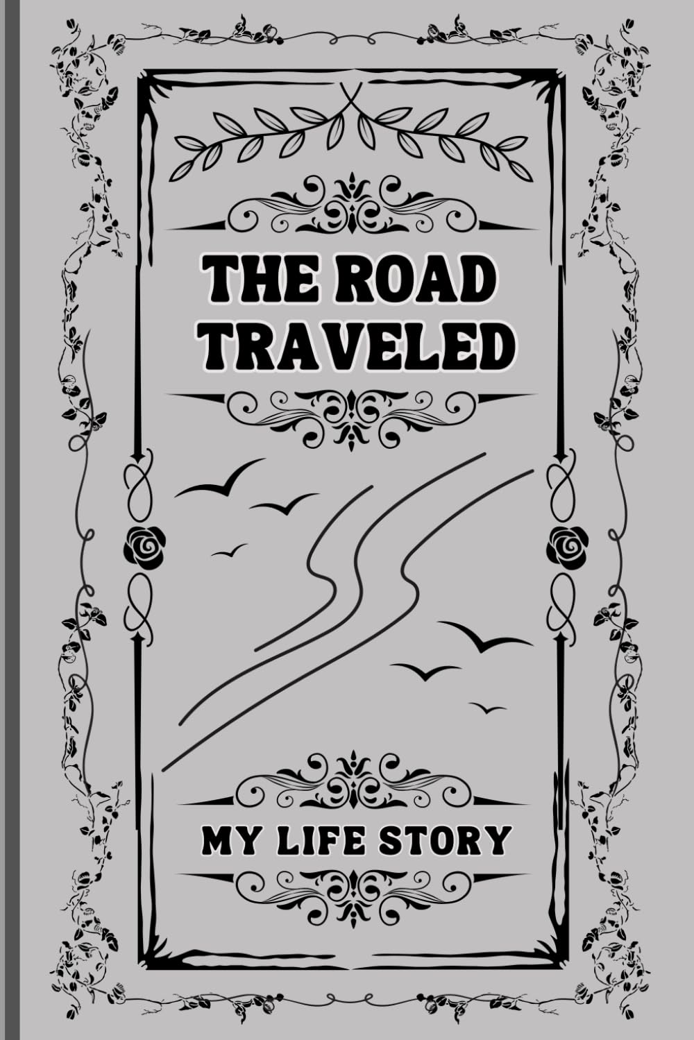 The Road Traveled: Keepsake Legacy Journal with Guided Questions to Tell Your Life Story: Tell Your Story in Chapters of Your Life, Great for Loved Ones and Family Reunion Gift