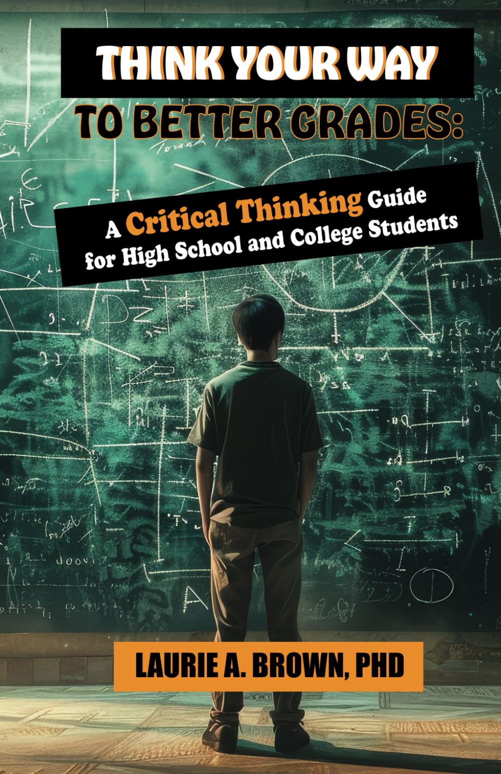 Think Your Way to Better Grades: A Critical Thinking Guide for Students