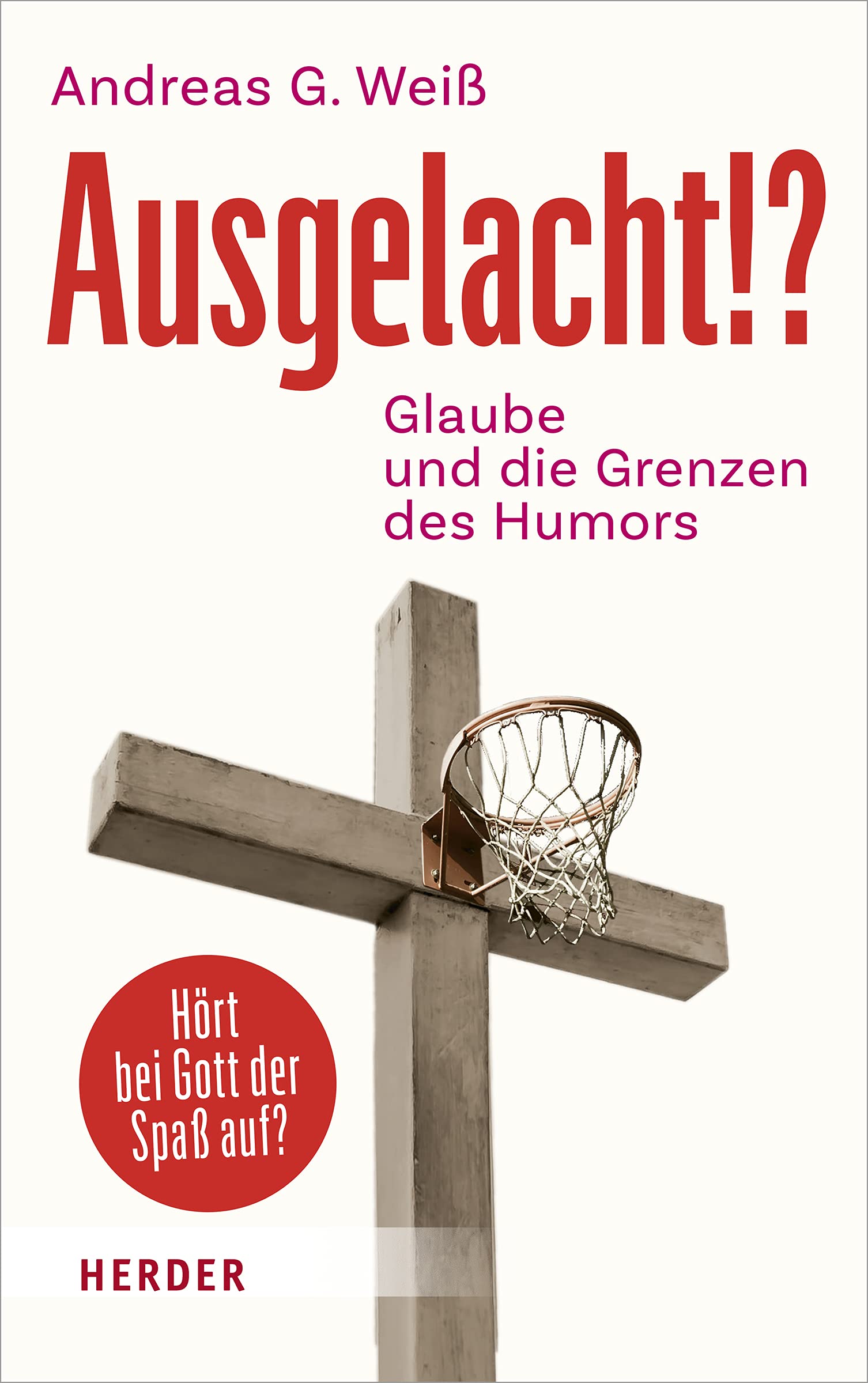 Verlag Herder Ausgelacht!?: Glaube Und Die Grenzen Des Humors