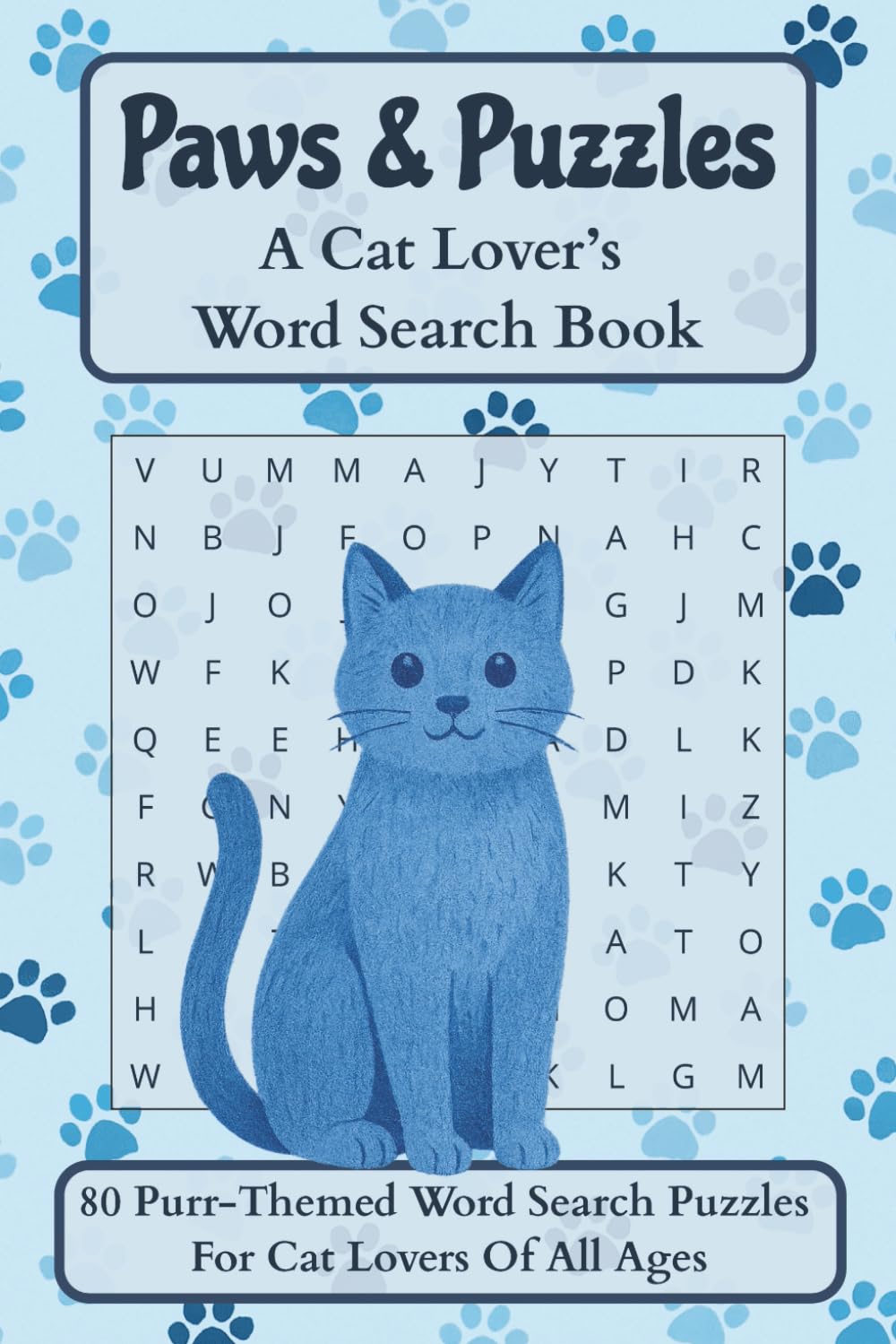 Paws & Puzzles: A Cat Lover's Word Search Book: 80 Fun and Relaxing Cat-Themed Puzzles For Adults, Seniors and Teens