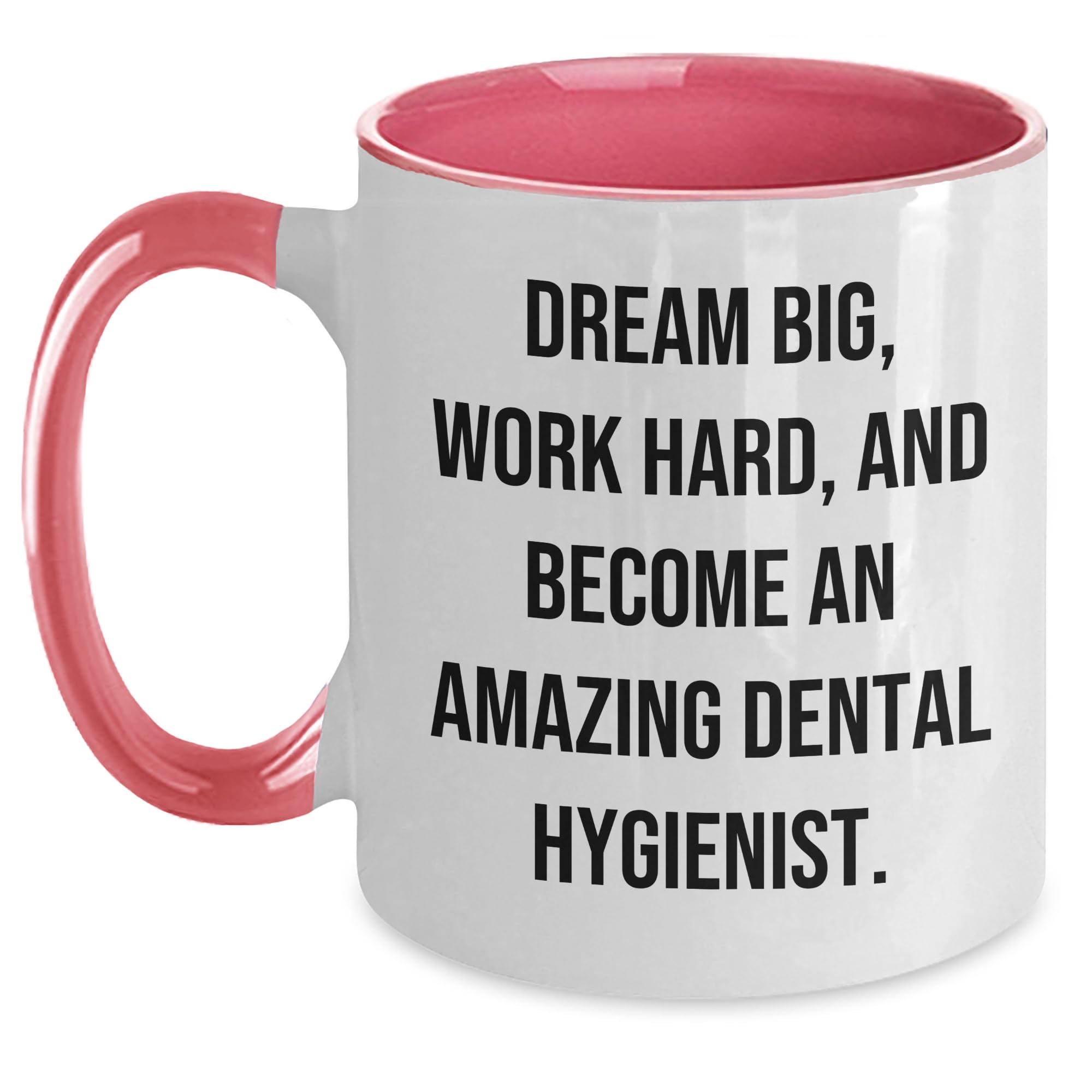 Inspirational Dental Hygienist Mugs - Dream Big Work Hard Become Amazing Dental Hygienist Gifts for Christmas Dental Hygiene Professionals from Gifts to Dental Hygiene Enthusiasts