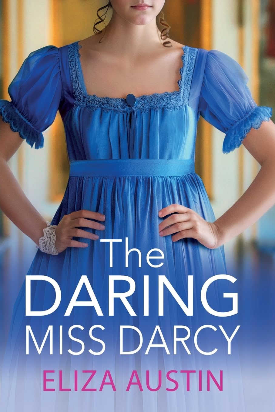 The Daring Miss Darcy: A beautiful, swoon-worthy Regency romance for fans of Bridgerton and Jane Austen for 2024 (Pemberley Presents, 3)