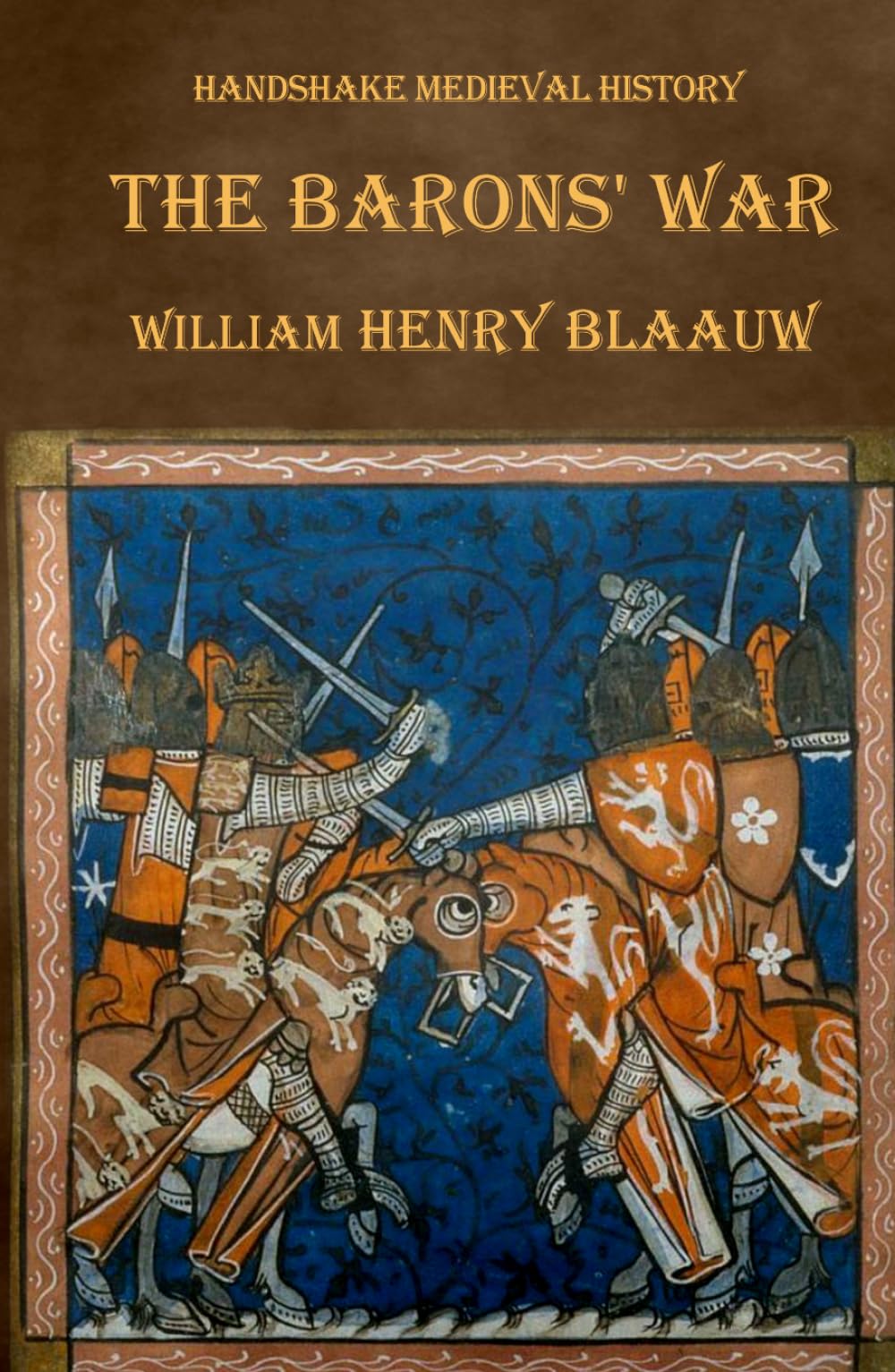 THE BARONS’ WAR: including the battles of Lewes and Evesham (Handshake Medieval History)
