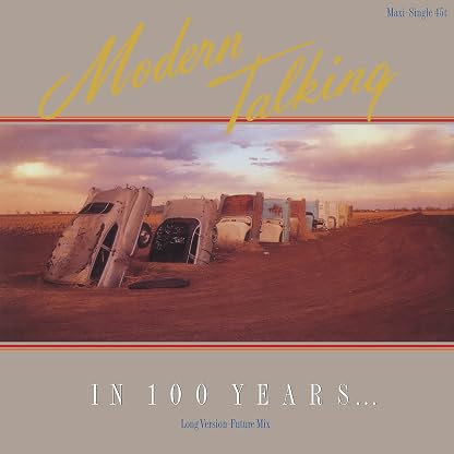 In 100 Years... (Vinil Mesclado / Prateado, Numerado, 180g) por Modern Talking, capa do álbum