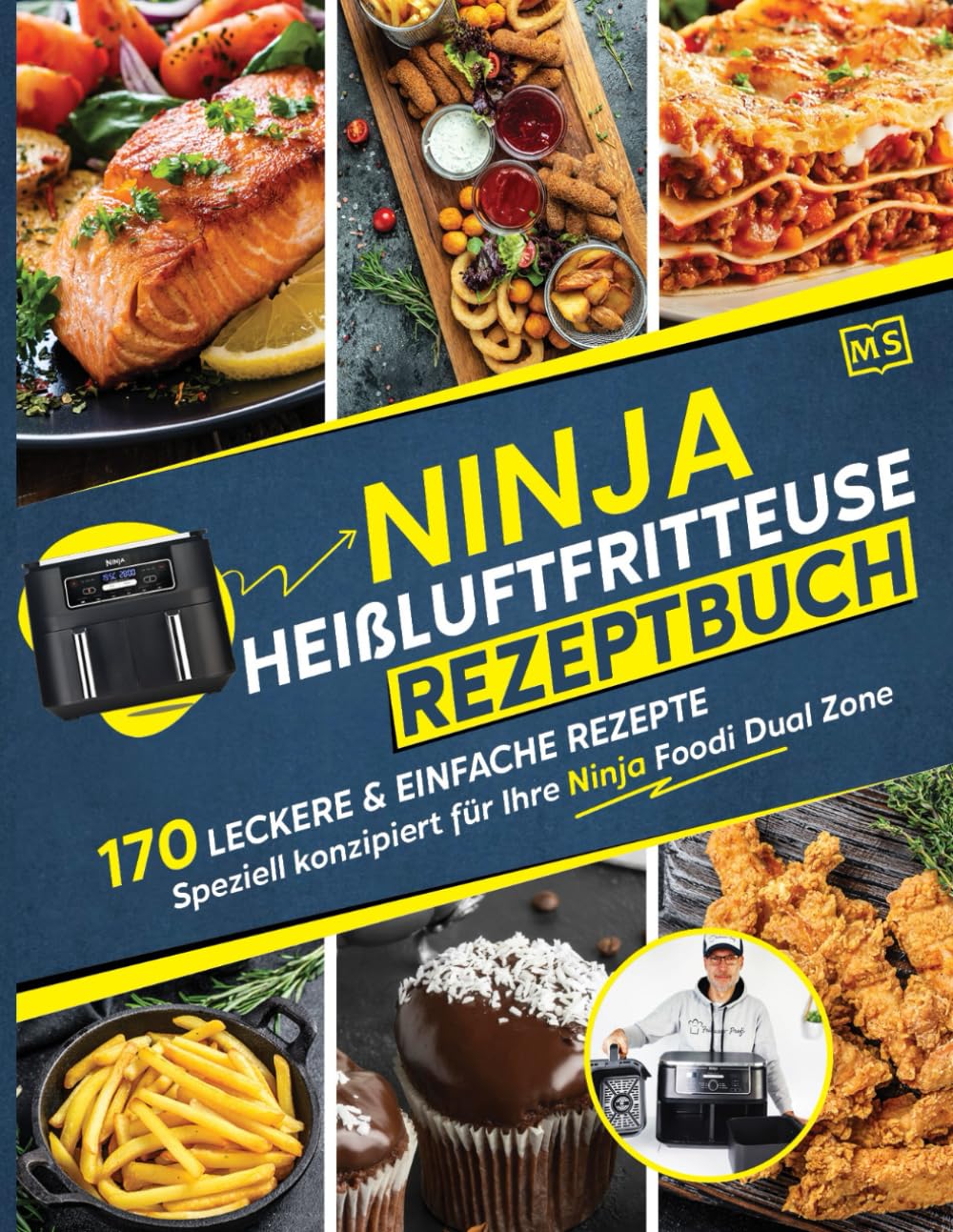 Ninja Heißluftfritteuse Rezeptbuch: 170 leckere & einfache Rezepte speziell konzipiert für Ihre Ninja Foodi Dual Zone | Das Heißluftfritteuse Kochbuch für zwei Frittierfächer