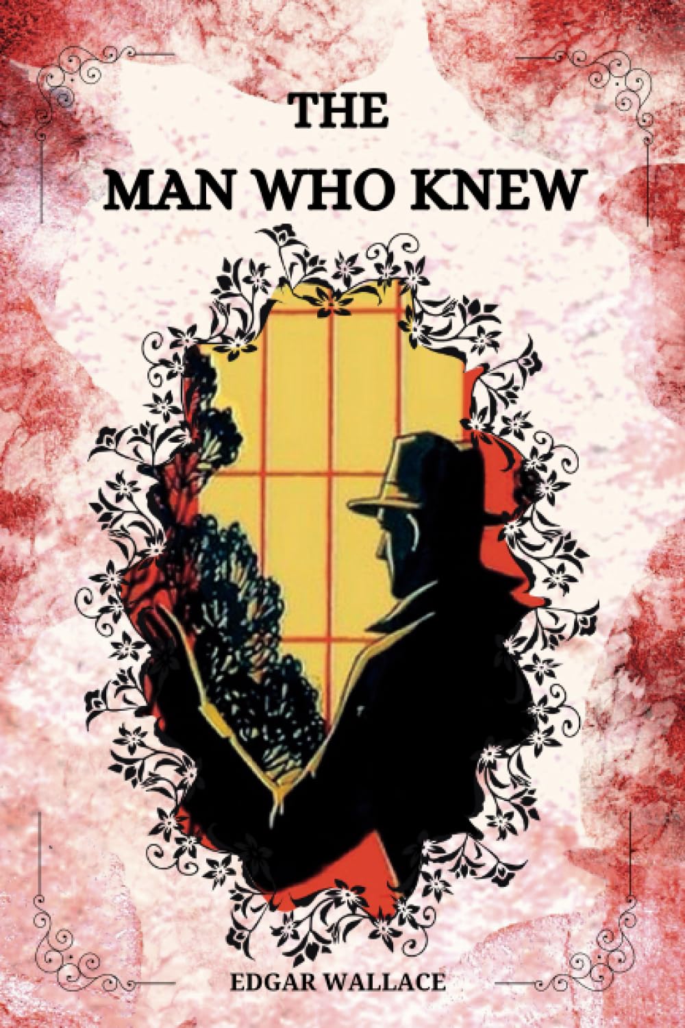 The Man Who Knew By EDGAR WALLACE
