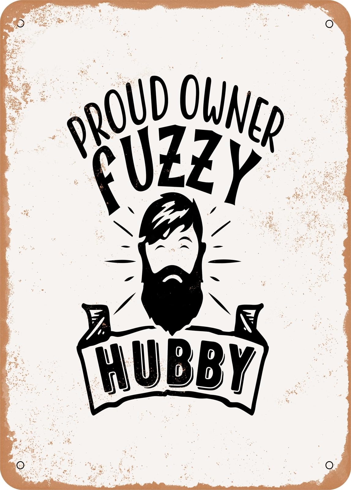Metal Sign - Proud Owner Fuzzy Hubby - Vintage Rusty Look home decor