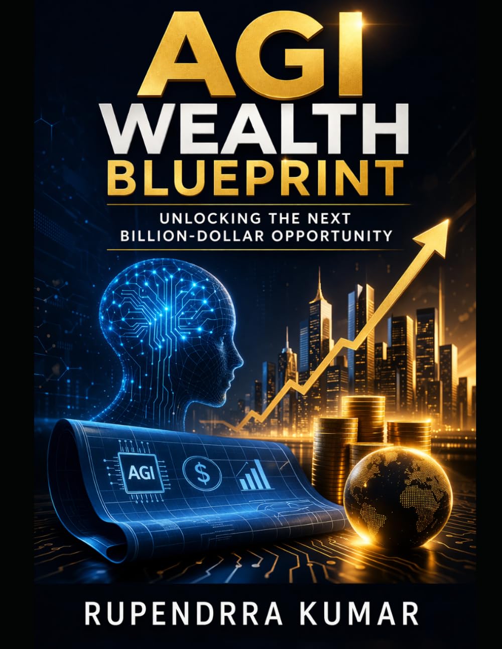 AGI Wealth Blueprint: Unlocking the Next Billion-Dollar Opportunity