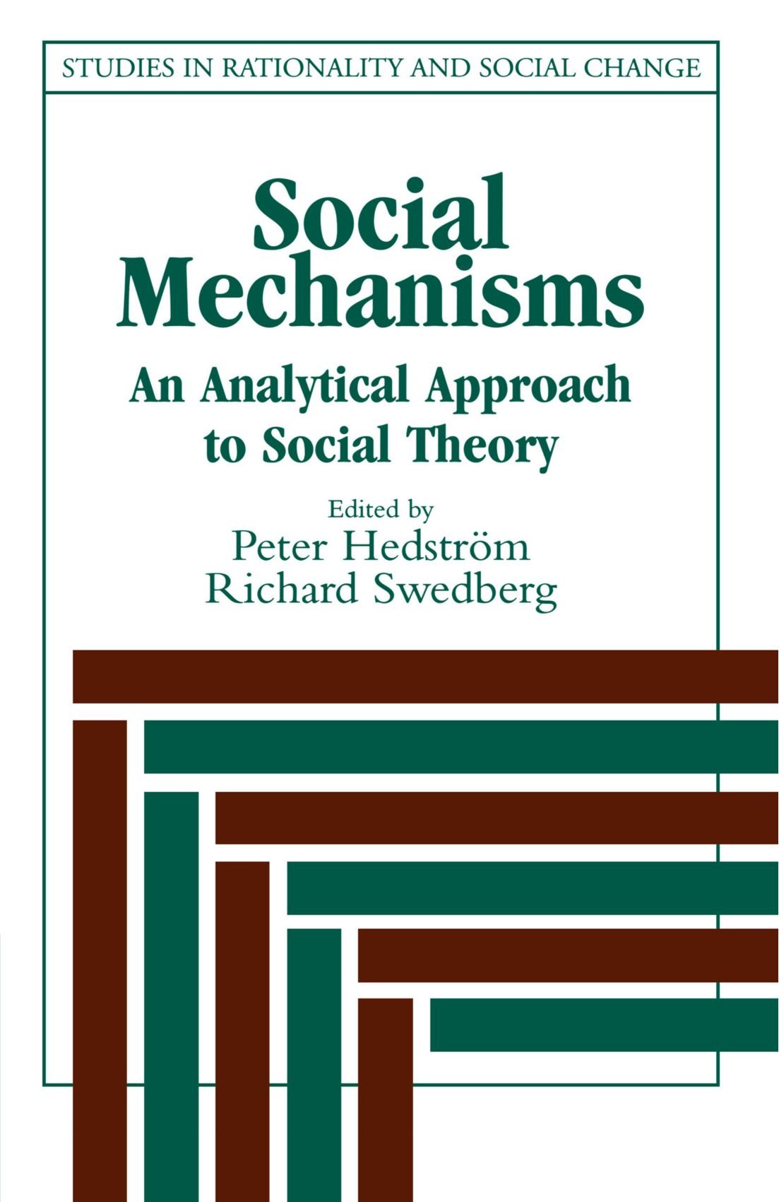 Social Mechanisms: An Analytical Approach to Social Theory (Studies in Rationality and Social Change)