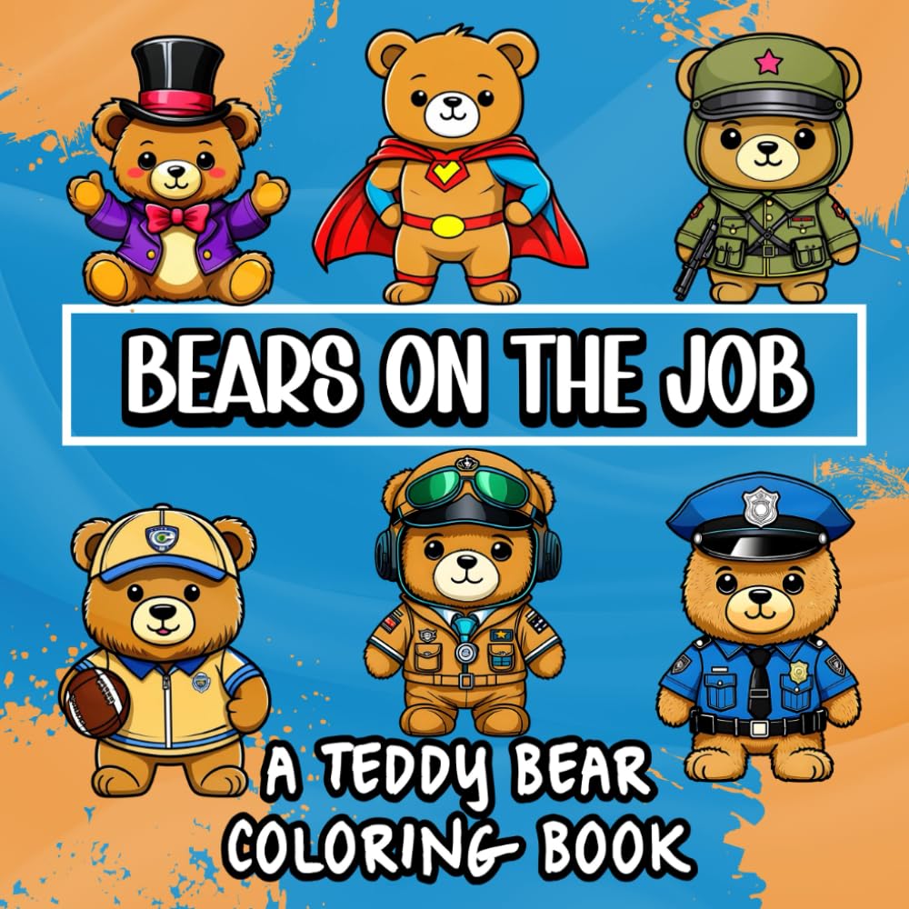 Bears on the Job | A Teddy Bear Coloring Book: 52 Bold, Easy and Cute Designs | Fun and Relaxing Activities for Kids, Teen, Adults, and Seniors | Single-Sided Pages | Color Test Page