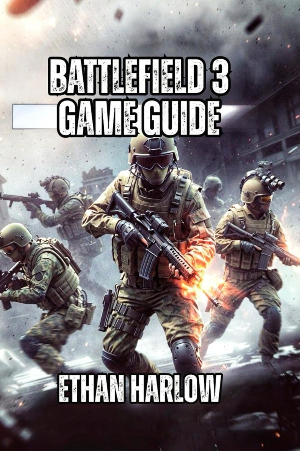 Battlefield 3 Game Guide: Learn Professional Positioning, and Winning Tactics That Separate Average Players from Legendary Veterans: 4 (Battlefield Chronicles: From Trenches to Tomorrow)