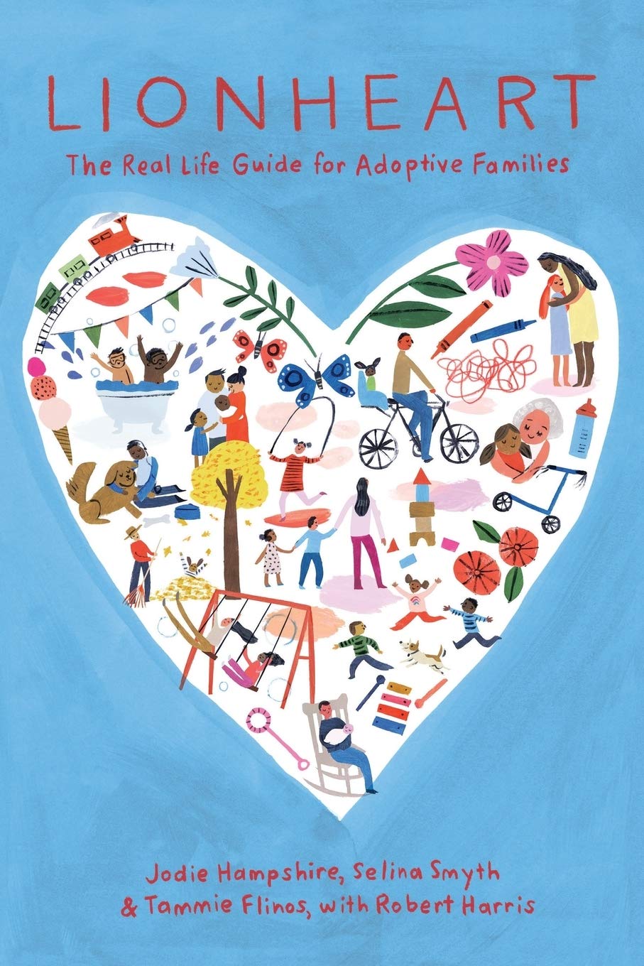 Lionheart: The Real Life Guide for Adoptive Families