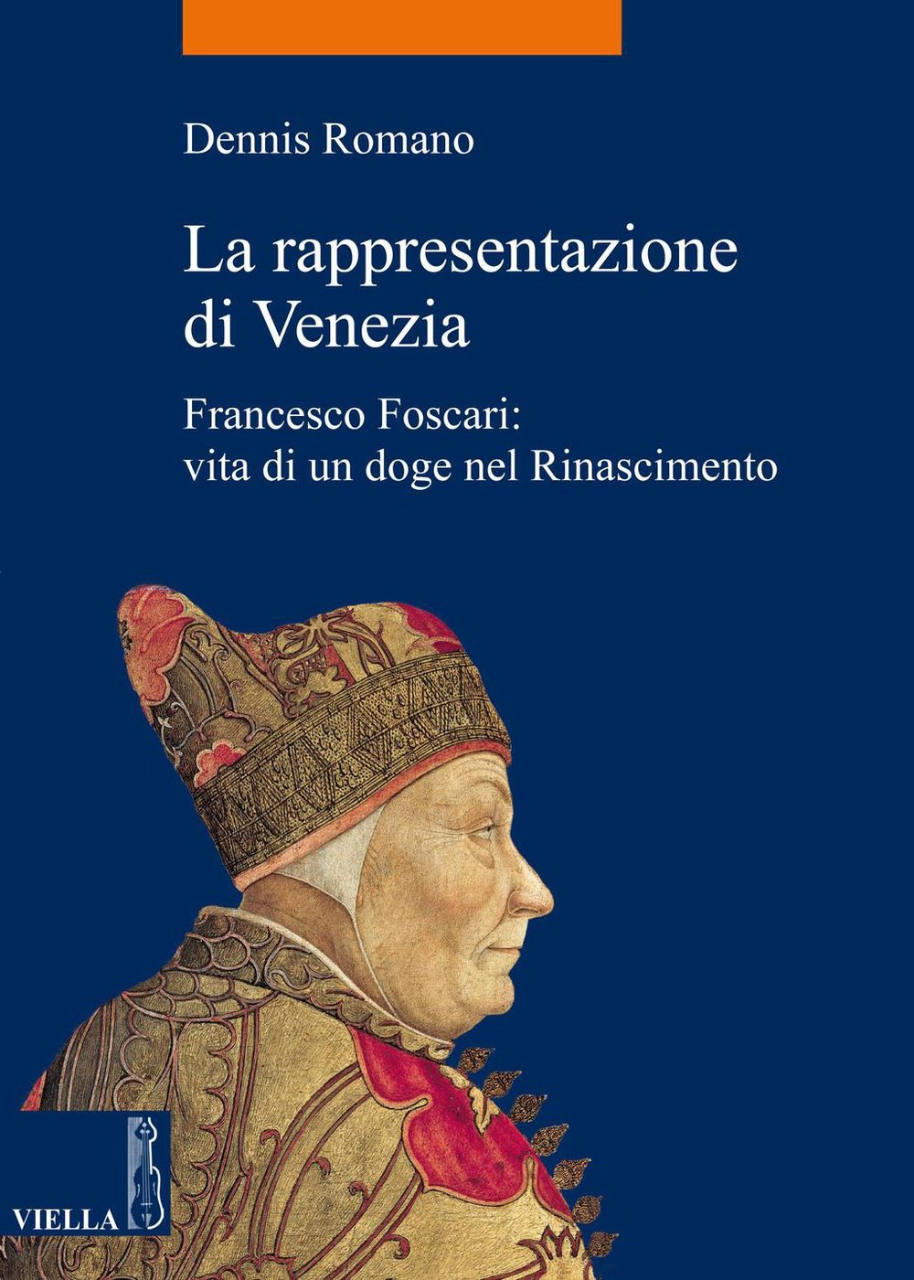 La rappresentazione di Venezia: Francesco Foscari: vita di un doge nel Rinascimento (La storia. Temi Vol. 24)