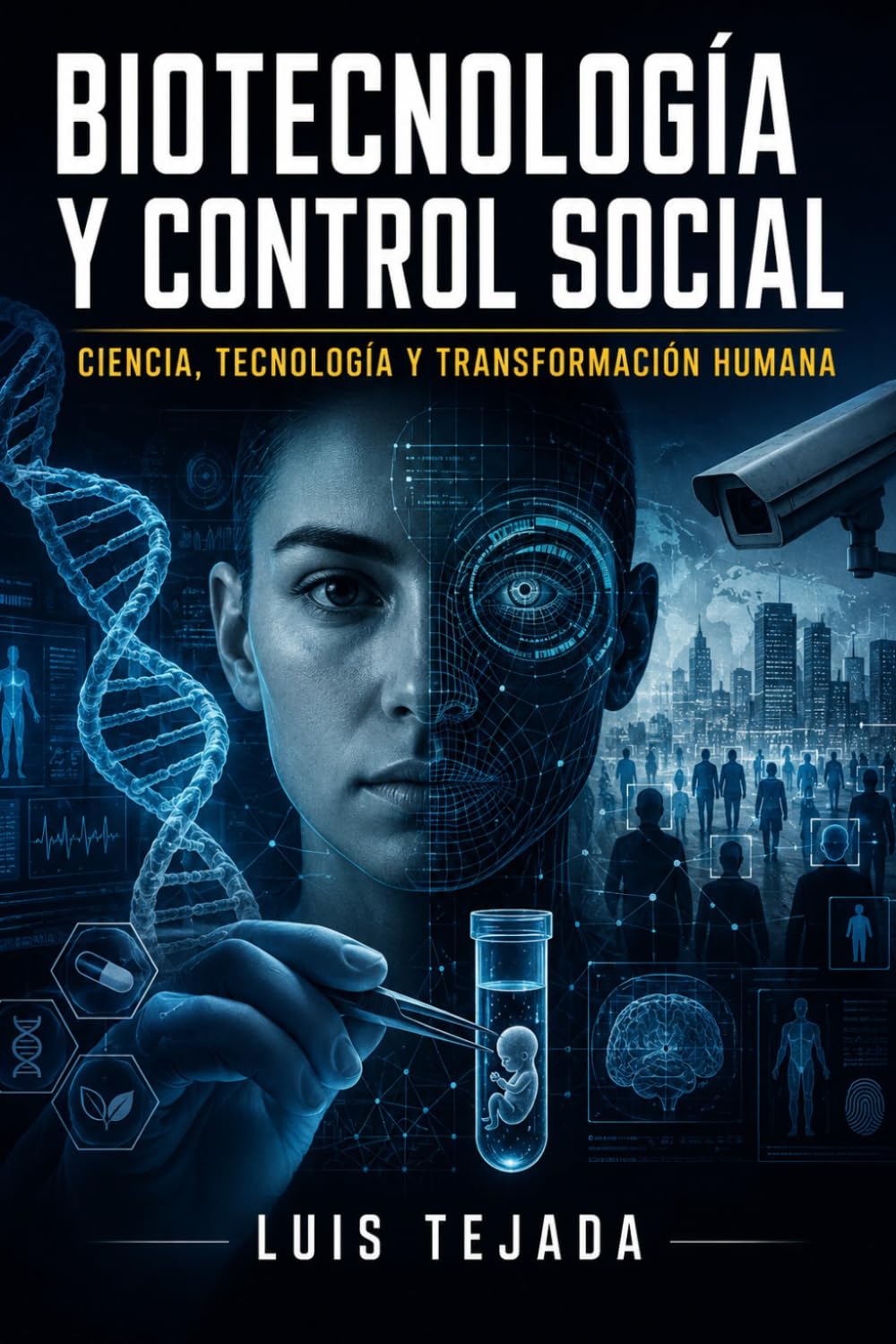 Biotecnología y control social: Ciencia, tecnología y transformación humana (Política y sociedad)