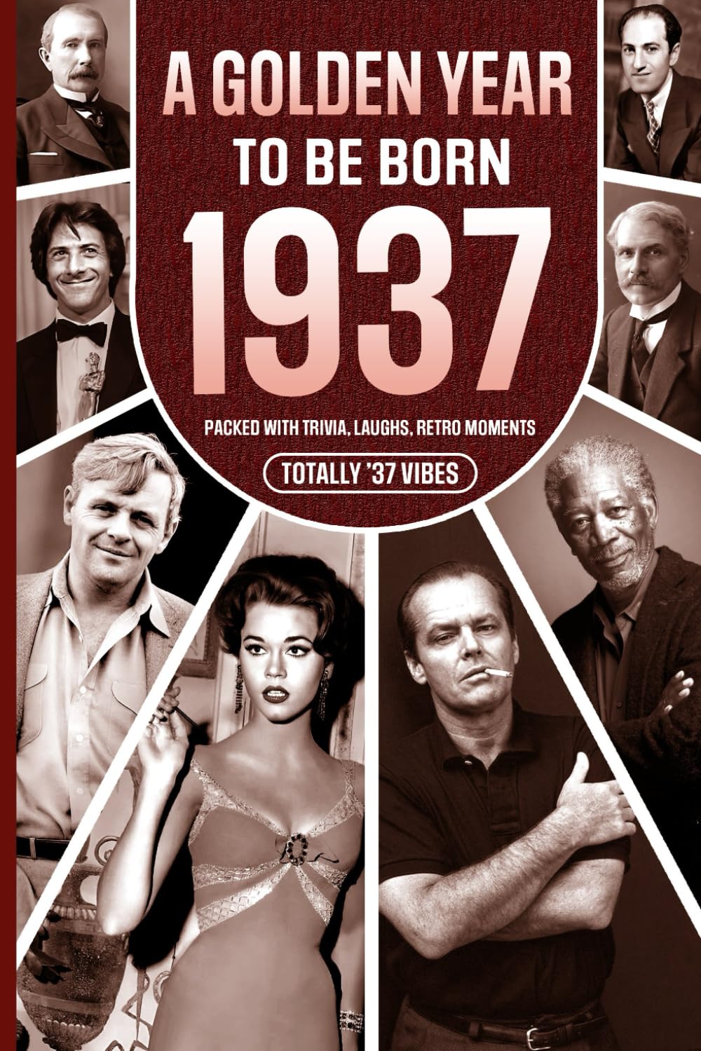 1937 A Golden Year To Be Born: Packed with Trivia, Laughs, Retro Moments & Totally '37 Vibes: UK, US & World News Retold in a Birthday Keepsake for Men, Women, Friends & Loved Ones
