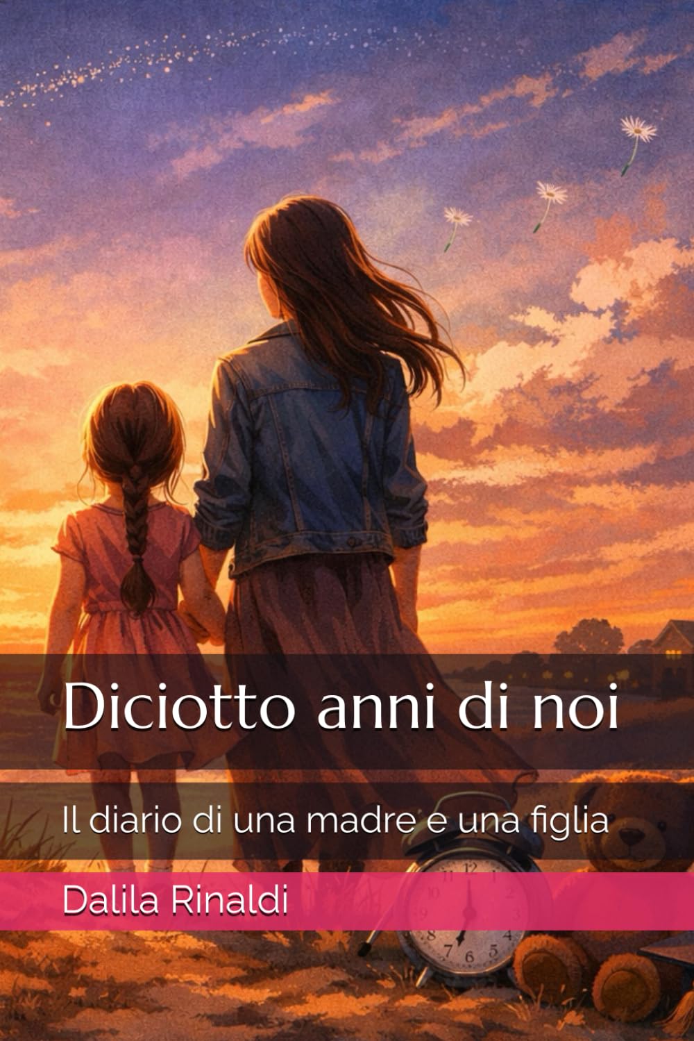 Diciotto anni di noi: Il diario di una madre e una figlia