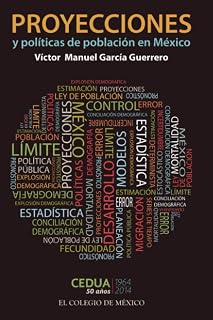 Proyecciones y políticas de población en méxico