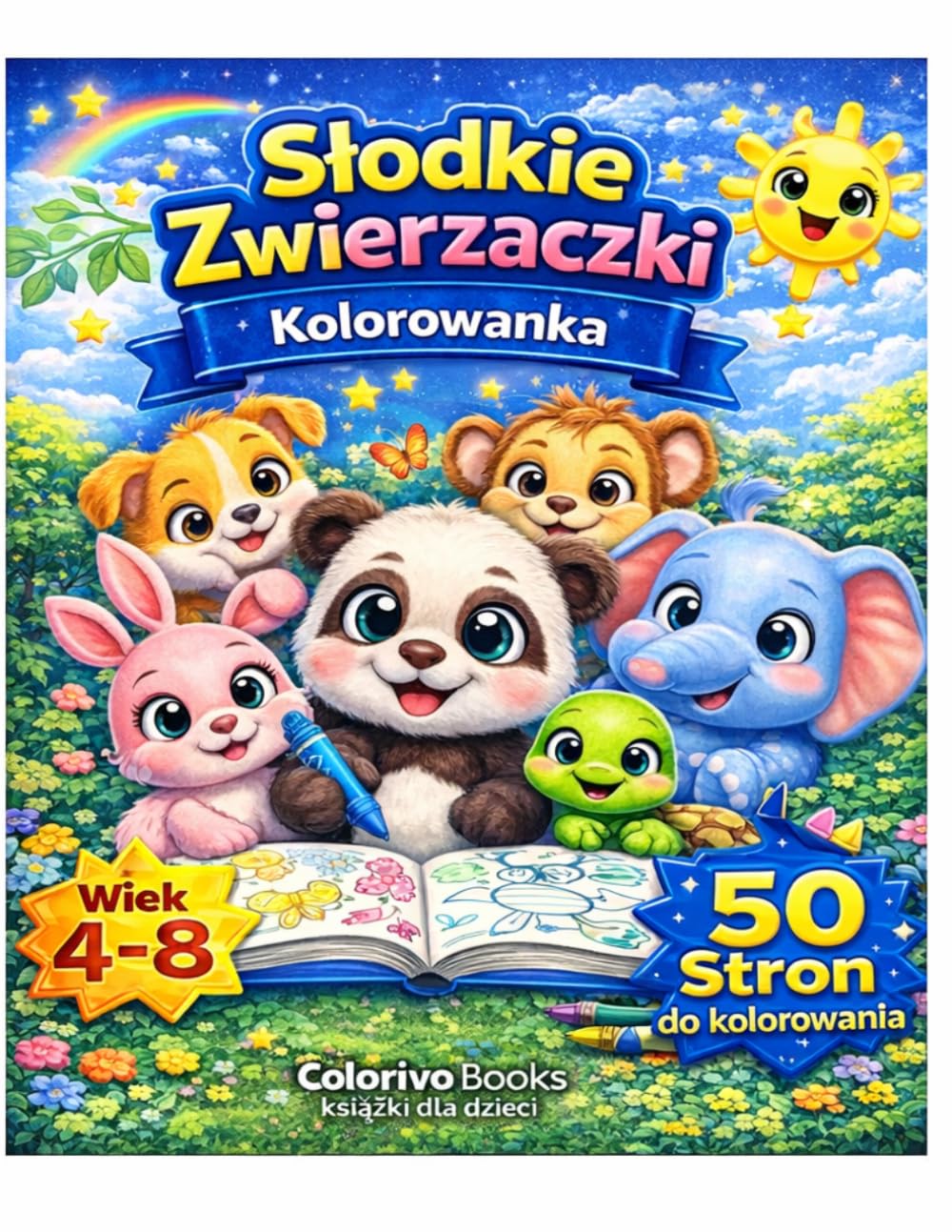 Niesamowita Kolorowanka dla Dzieci w Wieku 4–8 Lat: Urocze Zwierzęta, Zabawne i Łatwe Strony do Kolorowania dla Kreatywnych Chłopców i Dziewczynek
