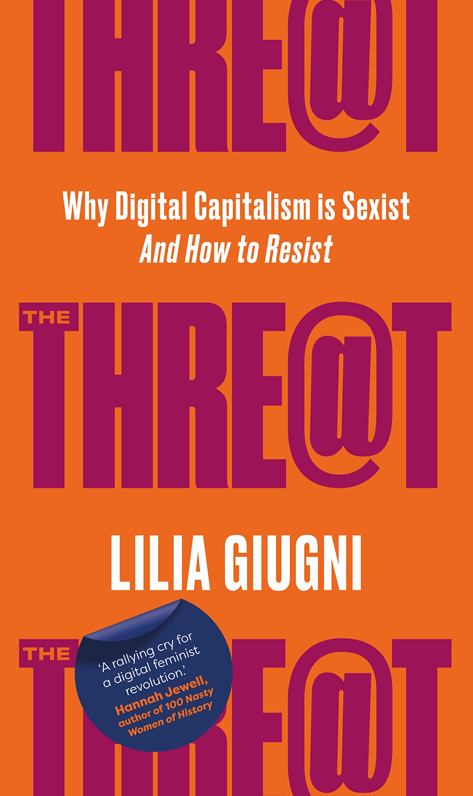 The Threat: Why Digital Capitalism is Sexist - And How  by Lilia Giugni HARDBACK