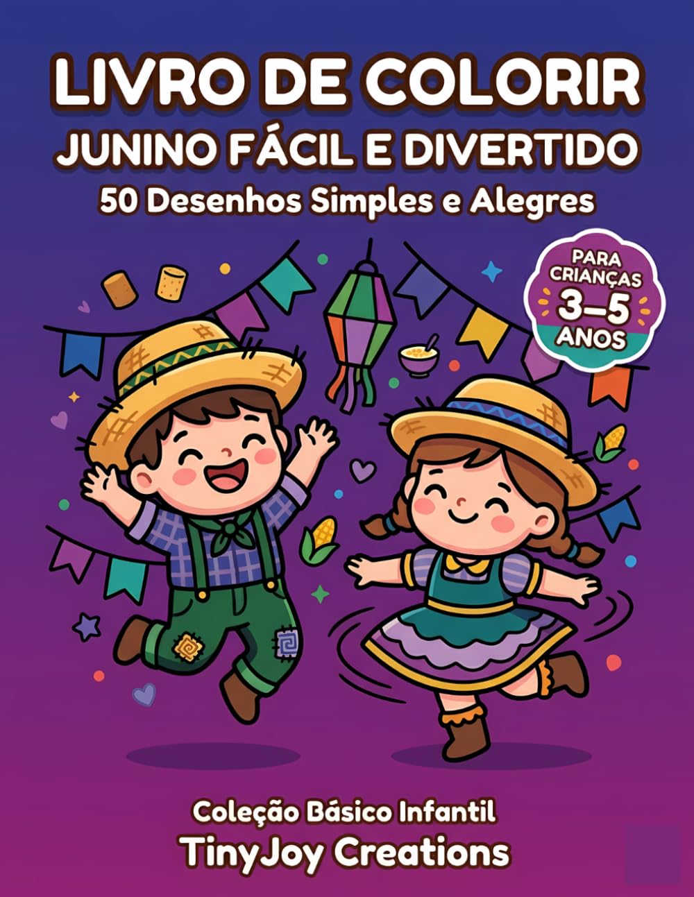 Livro de Colorir Junino Fácil e Divertido: 50 Desenhos Simples e Alegres para Crianças Pequenas Colorirem (Coleção Festa Junina para Colorir (Básico Infantil))