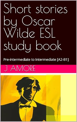 Short stories by Oscar Wilde ESL study book: Pre-intermediate to Intermediate [A2-B1]