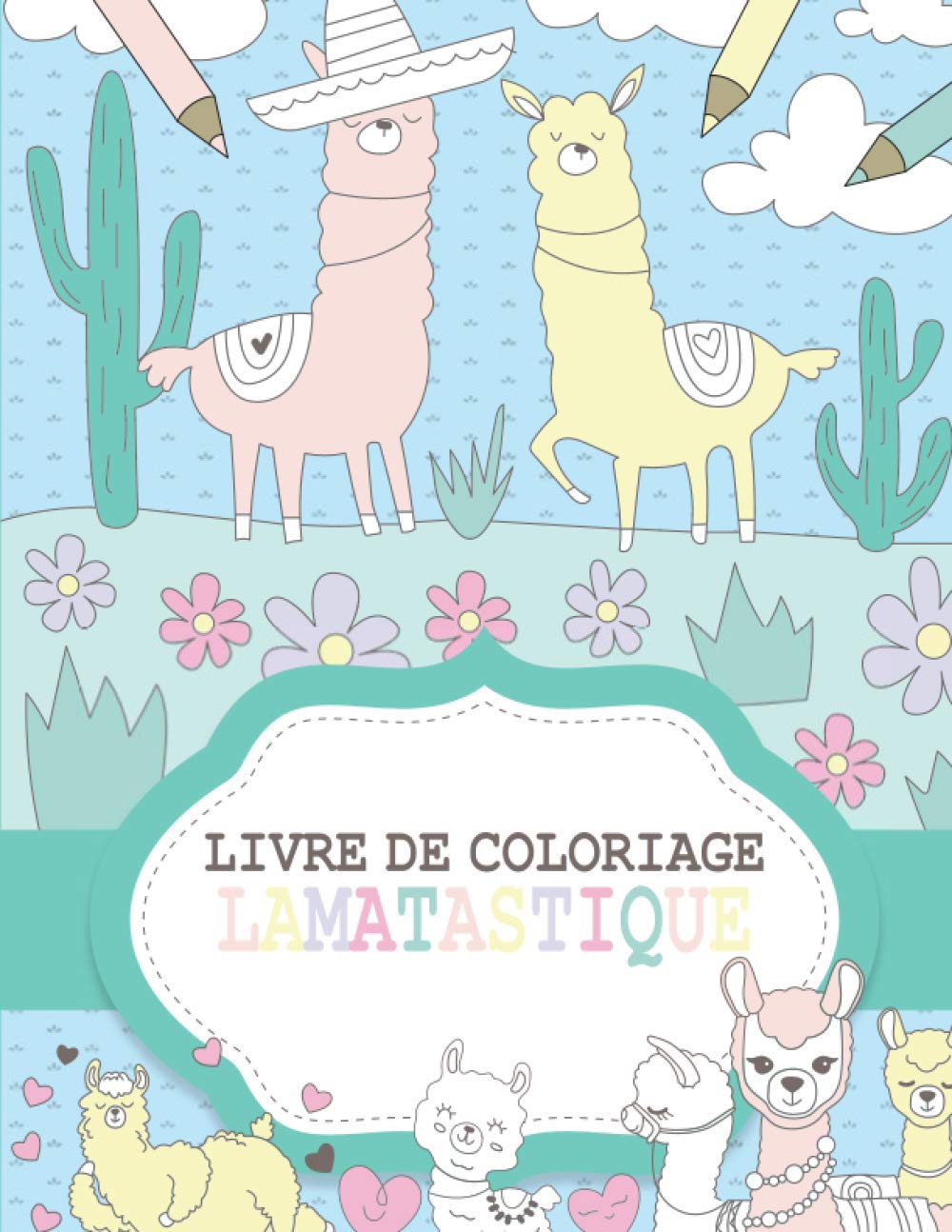 Livre de coloriage Lamatastique: 50 motifs de lamas beaux et drôles pour les enfants à partir de 8 ans, à colorier et à se détendre.