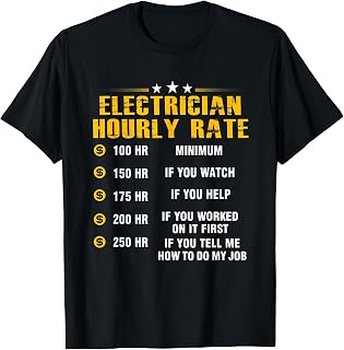 Electrician Hourly Rate T-Shirt Funny Electrical Engineer T-Shirt