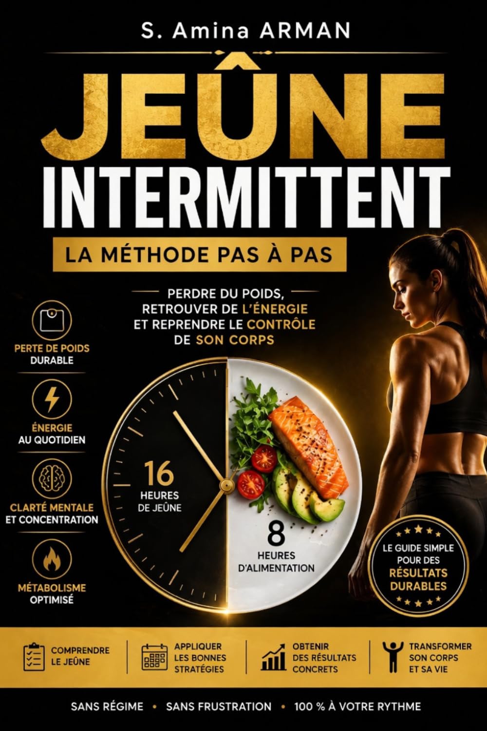 Jeûne Intermittent : La Méthode Pas à Pas: Perdre du poids, retrouver de l'énergie et reprendre le contrôle de son corps
